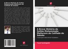 Borítókép a  A Breve História do Sultão Muhammadu Maiturare do Califado de Sokoto - hoz