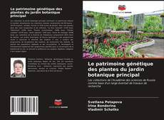 Borítókép a  Le patrimoine génétique des plantes du jardin botanique principal - hoz