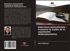 Buchcover von Réécriture postcoloniale : Fracturer le mythe de la suprématie shakespearienne