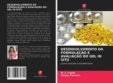 Capa do livro de DESENVOLVIMENTO DA FORMULAÇÃO E AVALIAÇÃO DO GEL IN SITU 