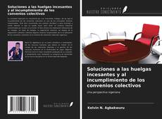 Bookcover of Soluciones a las huelgas incesantes y al incumplimiento de los convenios colectivos