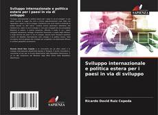 Copertina di Sviluppo internazionale e politica estera per i paesi in via di sviluppo