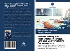 Copertina di Wahrnehmung der Mathematik im ersten Jahr und Leistung beim Programmieren