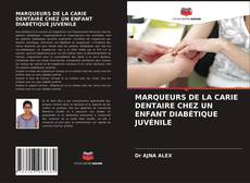 Buchcover von MARQUEURS DE LA CARIE DENTAIRE CHEZ UN ENFANT DIABÉTIQUE JUVÉNILE