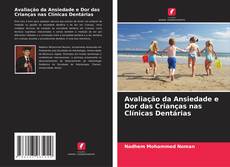 Avaliação da Ansiedade e Dor das Crianças nas Clínicas Dentárias kitap kapağı