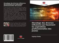 Portada del libro de Décodage des diverses influences qui façonnent les aspirations professionnelles des jeunes