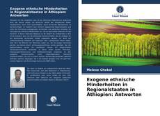 Обложка Exogene ethnische Minderheiten in Regionalstaaten in Äthiopien: Antworten