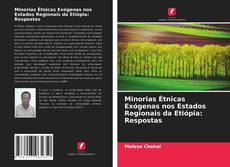 Copertina di Minorias Étnicas Exógenas nos Estados Regionais da Etiópia: Respostas