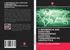 Couverture de A REFERÊNCIA DAS QUESTÕES FUNDAMENTAIS QUESTÕES FUNDAMENTAIS DA GEOPOLÍTICA
