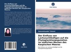 Der Einfluss von Lachszuchtkäfigen auf die Phytoplanktonpopulation im südlichen Becken des Kaspischen Meeres kitap kapağı