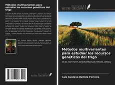 Bookcover of Métodos multivariantes para estudiar los recursos genéticos del trigo