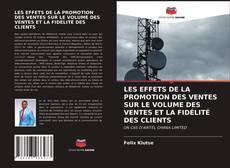 Copertina di LES EFFETS DE LA PROMOTION DES VENTES SUR LE VOLUME DES VENTES ET LA FIDÉLITÉ DES CLIENTS