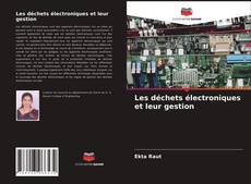 Copertina di Les déchets électroniques et leur gestion