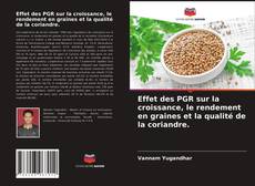 Bookcover of Effet des PGR sur la croissance, le rendement en graines et la qualité de la coriandre.