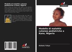 Bookcover of Modello di malattie cutanee pediatriche a Kano, Nigeria