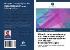 Capa do livro de Männliche Abwanderung und ihre Auswirkungen auf den Lebensunterhalt von Frauen Lebensgrundlagen 