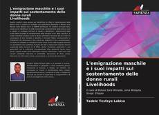 Bookcover of L'emigrazione maschile e i suoi impatti sul sostentamento delle donne rurali Livelihoods