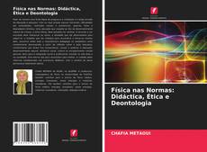 Copertina di Física nas Normas: Didáctica, Ética e Deontologia