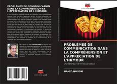 Capa do livro de PROBLÈMES DE COMMUNICATION DANS LA COMPRÉHENSION ET L'APPRÉCIATION DE L'HUMOUR 