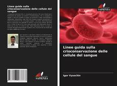 Linee guida sulla crioconservazione delle cellule del sangue kitap kapağı