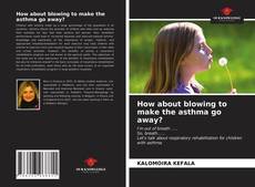 Portada del libro de How about blowing to make the asthma go away?