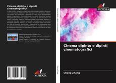 Bookcover of Cinema dipinto e dipinti cinematografici