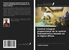 Bookcover of Control integral proporcional de la central hidroeléctrica basado en la lógica difusa