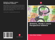 Couverture de Dinheiro, dívida e usura - Perspectiva Islâmica