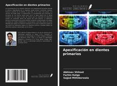 Bookcover of Apexificación en dientes primarios