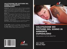 VALUTAZIONE DEI DISTURBI DEL SONNO IN AMBIENTE OSPEDALIERO的封面