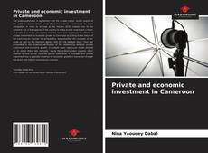 Portada del libro de Private and economic investment in Cameroon