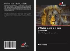 Bookcover of L'Africa nera e il suo passato