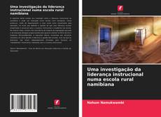 Bookcover of Uma investigação da liderança instrucional numa escola rural namibiana
