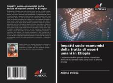 Impatti socio-economici della tratta di esseri umani in Etiopia kitap kapağı