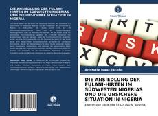 Copertina di DIE ANSIEDLUNG DER FULANI-HIRTEN IM SÜDWESTEN NIGERIAS UND DIE UNSICHERE SITUATION IN NIGERIA