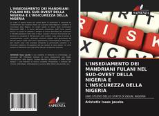 L'INSEDIAMENTO DEI MANDRIANI FULANI NEL SUD-OVEST DELLA NIGERIA E L'INSICUREZZA DELLA NIGERIA的封面