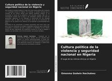 Bookcover of Cultura política de la violencia y seguridad nacional en Nigeria