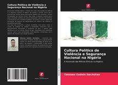 Bookcover of Cultura Política de Violência e Segurança Nacional na Nigéria