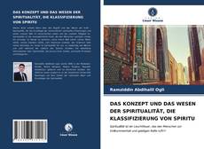 Copertina di DAS KONZEPT UND DAS WESEN DER SPIRITUALITÄT, DIE KLASSIFIZIERUNG VON SPIRITU