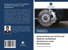 Copertina di Untersuchung von mit SiC und Wolfram verstärktem Aluminium in einer Bremstrommel