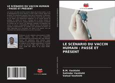 LE SCÉNARIO DU VACCIN HUMAIN : PASSÉ ET PRÉSENT kitap kapağı