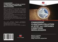 Borítókép a  CHANGEMENT CLIMATIQUE,POLLUTION et EFFET sur CERTAINES CONDITIONS NEROLOGIQUES - hoz