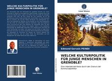 Bookcover of WELCHE KULTURPOLITIK FÜR JUNGE MENSCHEN IN GRENOBLE?