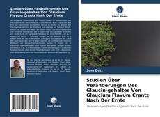 Bookcover of Studien Über Veränderungen Des Glaucin-gehaltes Von Glaucium Flavum Crantz Nach Der Ernte
