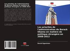Couverture de Les priorités de l'administration de Barack Obama en matière de politique étrangère en 2008-2012