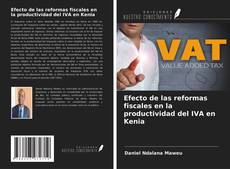 Bookcover of Efecto de las reformas fiscales en la productividad del IVA en Kenia