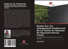 Couverture de Etudes Sur Les Changements Postharvest De La Teneur En Glaucine De Glaucium Flavum Crantz