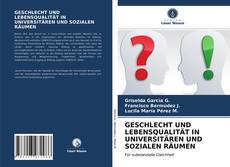 Buchcover von GESCHLECHT UND LEBENSQUALITÄT IN UNIVERSITÄREN UND SOZIALEN RÄUMEN