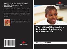 Portada del libro de The mètis of the teachers in the teaching-learning of the resolution