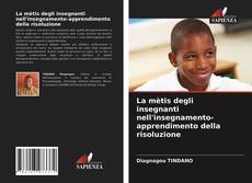 Bookcover of La mètis degli insegnanti nell'insegnamento-apprendimento della risoluzione